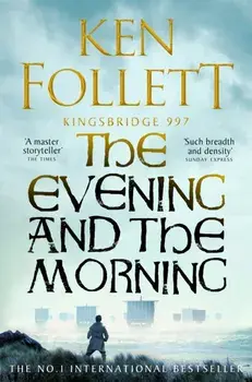 The Evening and the Morning. The Prequel to The Pillars of the Earth, A Kingsbridge Novel, Paperback/Ken Follett