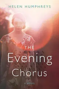 The Evening Chorus, Paperback/Helen Humphreys