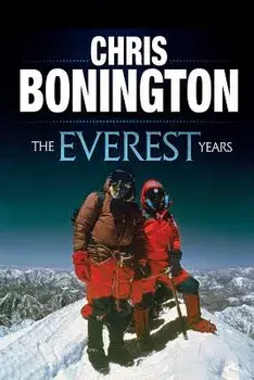 The Everest Years: The Challenge of the World's Highest Mountain, Paperback/Chris Bonington