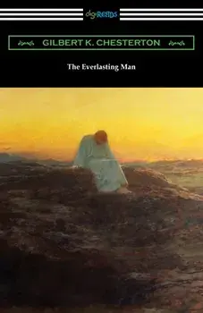 The Everlasting Man, Paperback/Gilbert K. Chesterton