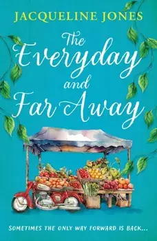 The Everyday and Far Away. The perfect bookclub read for fans of Rachel Joyce, Paperback/Jacqueline Jones