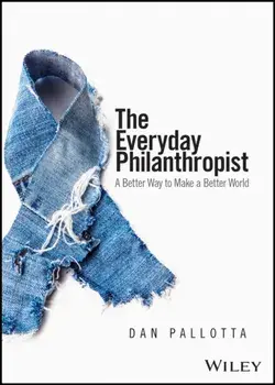 The Everyday Philanthropist. A Better Way to Make A Better World, Paperback/***