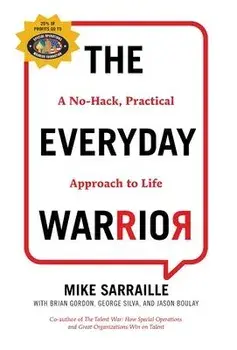 The Everyday Warrior: A No-Hack, Practical Approach to Life, Hardcover/Mike Sarraille