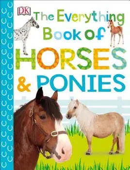 The Everything Book of Horses and Ponies, Paperback/DK
