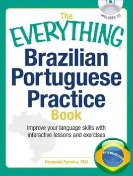 The Everything Brazilian Portuguese Practice Book: Improve Your Language Skills with Inteactive Lessons and Exercises, Paperback/Fernanda Ferreira