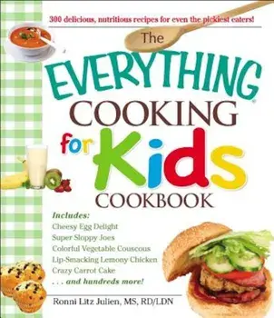 The Everything Cooking for Kids Cookbook, Paperback/Julien Ronni Litz