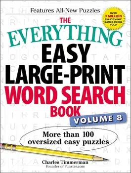 The Everything Easy Large-Print Word Search Book, Volume 8: More Than 100 Oversized Easy Puzzles, Paperback/Charles Timmerman
