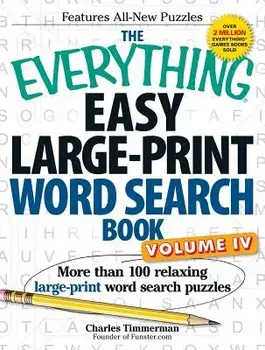 The Everything Easy Large-Print Word Search Book, Volume IV: More Than 100 Relaxing Large-Print Word Search Puzzles, Paperback/Charles Timmerman