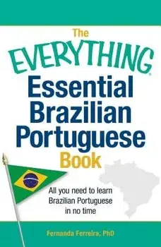 The Everything Essential Brazilian Portuguese Book: All You Need to Learn Brazilian Portuguese in No Time, Paperback/Fernanda Ferreira