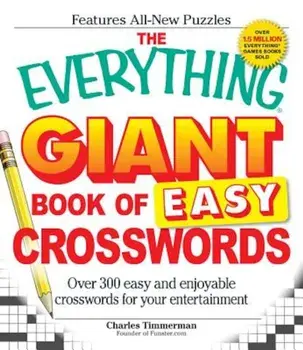 The Everything Giant Book of Easy Crosswords: Over 300 Easy and Enjoyable Crosswords for Your Entertainment, Paperback/Charles Timmerman