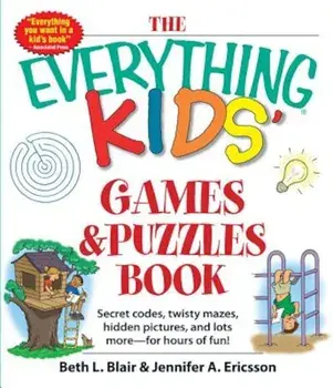 The Everything Kids' Games & Puzzles Book: Secret Codes, Twisty Mazes, Hidden Pictures, and Lots More - For Hours of Fun!, Paperback/Beth L. Blair