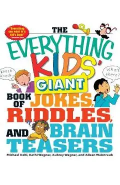 The Everything Kids' Giant Book of Jokes, Riddles, and Brain Teasers - Michael Dahl