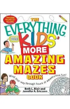 The Everything Kids' More Amazing Mazes Book - Beth L. Blair
