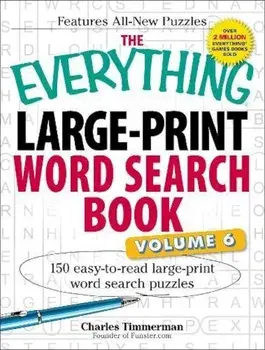 The Everything Large-Print Word Search Book, Volume VI: 150 Easy-To-Read Large-Print Word Search Puzzles, Paperback/Charles Timmerman