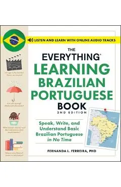 The Everything Learning Brazilian Portuguese Book, 2nd Edition: Speak, Write, and Understand Basic Brazilian Portuguese in No Time - Fernanda Ferreira