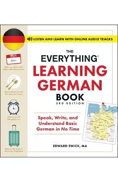 The Everything Learning German Book, 3rd Edition: Speak, Write, and Understand Basic German in No Time - Edward Swick