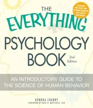 The Everything Psychology Book: Explore the Human Psyche and Understand Why We Do the Things We Do, Paperback/Kendra Cherry