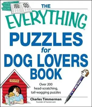 The Everything Puzzles for Dog Lovers Book: Over 200 Head-Scratching, Tail-Wagging Puzzles, Paperback/Charles Timmerman