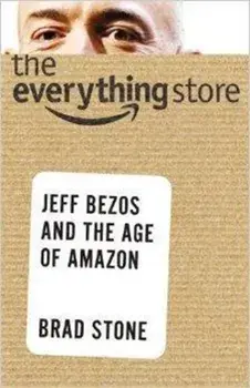 The Everything Store. Jeff Bezos and the Age of Amazon, Paperback/Brad Stone