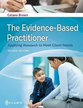 The Evidence-Based Practitioner: Applying Research to Meet Client Needs, Paperback/Catana Brown