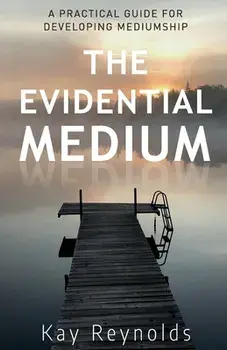 The Evidential Medium, Paperback/Kay Reynolds