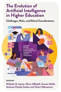 The Evolution of Artificial Intelligence in Higher Education. Challenges, Risks, and Ethical Considerations, Hardback/***