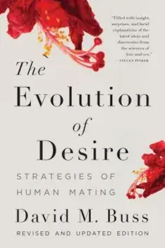The Evolution of Desire: Strategies of Human Mating, Paperback/David M. Buss