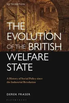 The Evolution of the British Welfare State. A History of Social Policy since the Industrial Revolution, 6 ed, Paperback/***