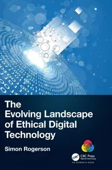 The Evolving Landscape of Ethical Digital Technology, Hardback/Simon Rogerson
