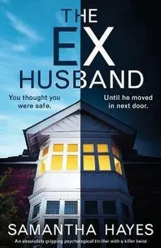 The Ex-Husband: An absolutely gripping psychological thriller with a killer twist, Paperback/Samantha Hayes