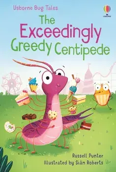 The Exceedingly Greedy Centipede, Hardback/Russell Punter