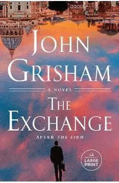 The Exchange: After the Firm - John Grisham