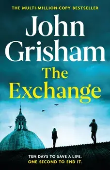 The Exchange. After The Firm - The biggest Grisham in over a decade, Hardback/John Grisham