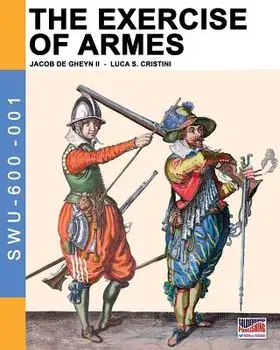 The Exercise of Armes: By Jacob de Gheyn II, Paperback/Jacob De Gheyn