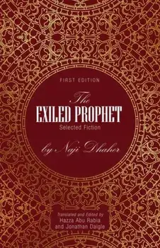 The Exiled Prophet: Selected Fiction by Naji Dhaher, Paperback/Hazza Abu Rabia