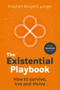 The Existential Playbook. How to survive, live and thrive, Paperback/Stephen Bruyant-Langer