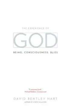 The Experience of God: Being, Consciousness, Bliss, Paperback/David Bentley Hart