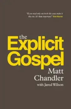 The Explicit Gospel, Paperback/Matt Chandler