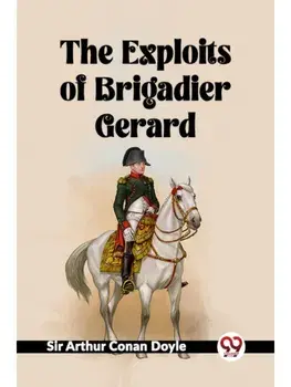 The Exploits of Brigadier Gerard, Paperback/***