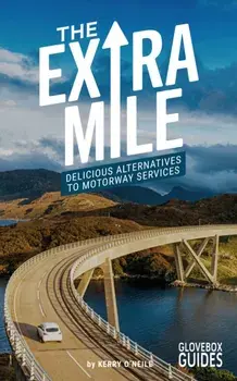 The Extra Mile Guide. Delicious Alternatives to Motorway Services, 4 New edition, Paperback/Alastair Sawday