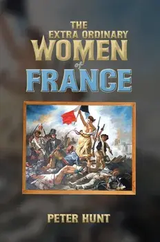 The Extra Ordinary Women of France, Paperback/Peter Hunt