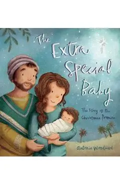 The Extra Special Baby: The Story of the Christmas Promise - Antonia Woodward