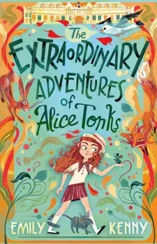 The Extraordinary Adventures of Alice Tonks, Paperback/Emily Kenny