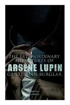 The Extraordinary Adventures of Arsène Lupin, Gentleman-Burglar, Paperback/Maurice LeBlanc