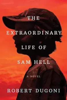 The Extraordinary Life of Sam Hell, Hardcover/Robert Dugoni