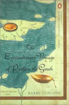 The Extraordinary Voyage of Pytheas the Greek, Paperback/Barry Cunliffe