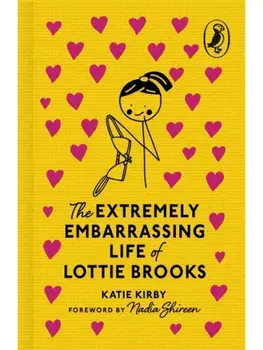 The Extremely Embarrassing Life of Lottie Brooks, Hardback/Katie Kirby