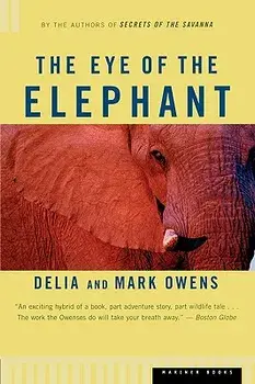The Eye of the Elephant: An Epic Adventure in the African Wilderness, Paperback/Mark Owens