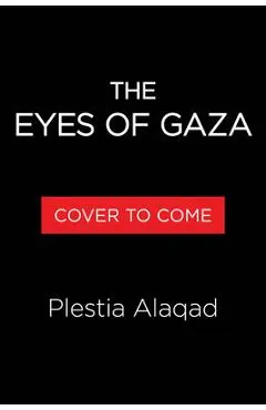 The Eyes of Gaza - Plestia Alaqad