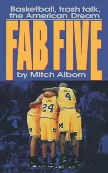 The Fab Five: Basketball Trash Talk the American Dream, Hardcover/Mitch Albom